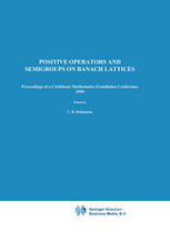 Positive Operators and Semigroups on Banach Lattices: Proceedings of a Caribbean Mathematics Foundation Conference 1990