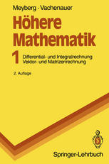 Höhere Mathematik: Differential- und Integralrechnung Vektor- und Matrizenrechnung