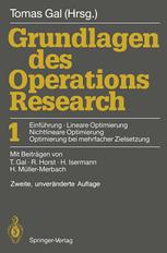 Grundlagen des Operations Research: 1: Einführung, Lineare Optimierung, Nichtlineare Optimierung, Optimierung bei mehrfacher Zielsetzung