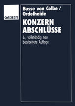 Konzernabschlüsse: Rechnungslegung für Konzerne nach betriebswirtschaftlichen Grundsätzen und gesetzlichen Vorschriften