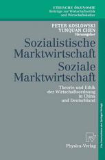 Sozialistische Marktwirtschaft Soziale Marktwirtschaft: Theorie und Ethik der Wirtschaftsordnung in China und Deutschland