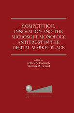 Competition, Innovation and the Microsoft Monopoly: Antitrust in the Digital Marketplace: Proceedings of a conference held by The Progress & Freedom Foundation in Washigton, DC February 5, 1998