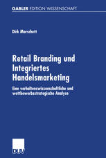 Retail Branding und Integriertes Handelsmarketing: Eine verhaltenswissenschaftliche und wettbewerbsstrategische Analyse