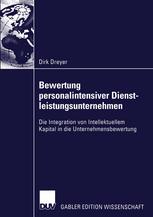 Bewertung personalintensiver Dienstleistungsunternehmen: Die Integration von Intellektuellem Kapital in die Unternehmensbewertung