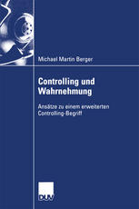 Controlling und Wahrnehmung: Ansätze zu einem erweiterten Controlling-Begriff