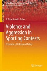 Violence and Aggression in Sporting Contests: Economics, History and Policy