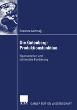 Die Gutenberg-Produktionsfunktion: Eigenschaften und technische Fundierung