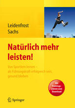 Natürlich mehr leisten!: Von Sportlern lernen - als Führungskraft erfolgreich sein, gesund bleiben