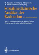 Sozialmedizinische Ansätze der Evaluation im Gesundheitswesen: Band 2: Qualitätssicherung in der ambulanten Versorgung und medizinische Rehabilitation