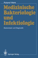Medizinische Bakteriologie und Infektiologie: Basiswissen und Diagnostik