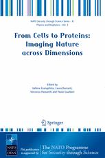 From Cells to Proteins: Imaging Nature across Dimensions: Proceedings of the NATO Advanced Study Institute on From Cells to Proteins: Imaging Nature across Dimensions Pisa, Italy 12–23 September 2004