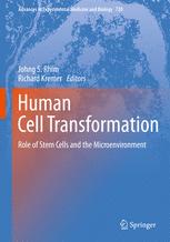 Human Cell Transformation: Role of Stem Cells and the Microenvironment