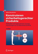 Konstruieren sicherheitsgerechter Produkte: Methoden und systematische Losungssammlungen zur EG-Maschinenrichtlinie