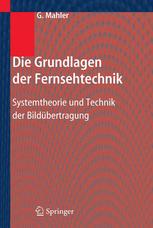 Die Grundlagen der Fernsehtechnik: Systemtheorie und Technik der Bildübertragung
