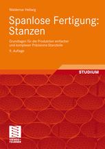 Spanlose Fertigung: Stanzen: Grundlagen fur die Produktion einfacher und komplexer Prazisions-Stanzteile