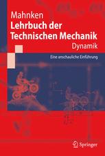 Lehrbuch der Technischen Mechanik - Dynamik: Eine anschauliche Einfuhrung
