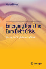Emerging from the Euro Debt Crisis: Making the Single Currency Work