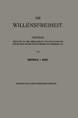Die Willensfreiheit: Vorträge, gehalten in der Gesellschaft für positivistische Philosophie in Berlin im November und Dezember 1913