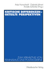Kritische Differenzen — geteilte Perspektiven: Zum Verhaltnis von Feminismus und Postmoderne