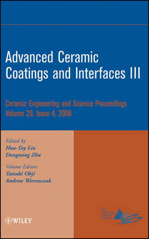 Advanced Ceramic Coatings and Interfaces III: Ceramic Engineeing and Science Proceedings, Volume 29, Issue 4