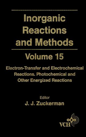 Inorganic Reactions and Methods: Electron-Transfer and Electrochemical Reactions; Photochemical and Other Energized Reactions, Volume 15
