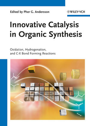 Innovative Catalysis in Organic Synthesis: Oxidation, Hydrogenation, and C?X Bond Forming Reactions