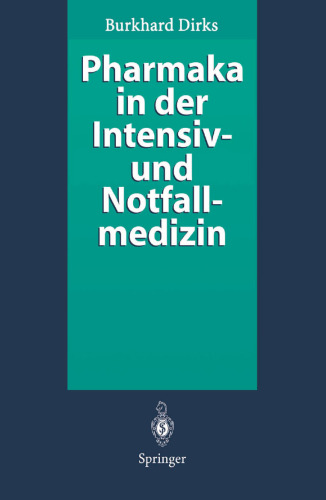 Pharmaka in der Intensiv- und Notfallmedizin: Arzneistoffprofile für Anwender