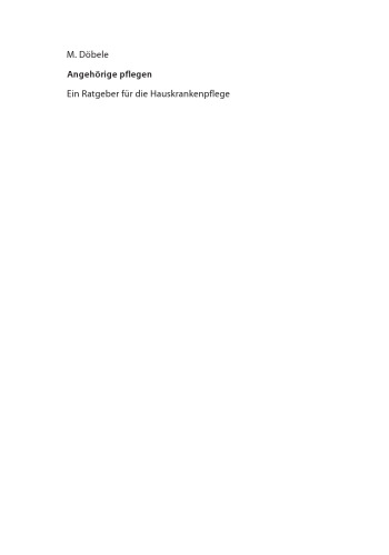 Angehörige pflegen: Ein Ratgeber für die Hauskrankenpflege