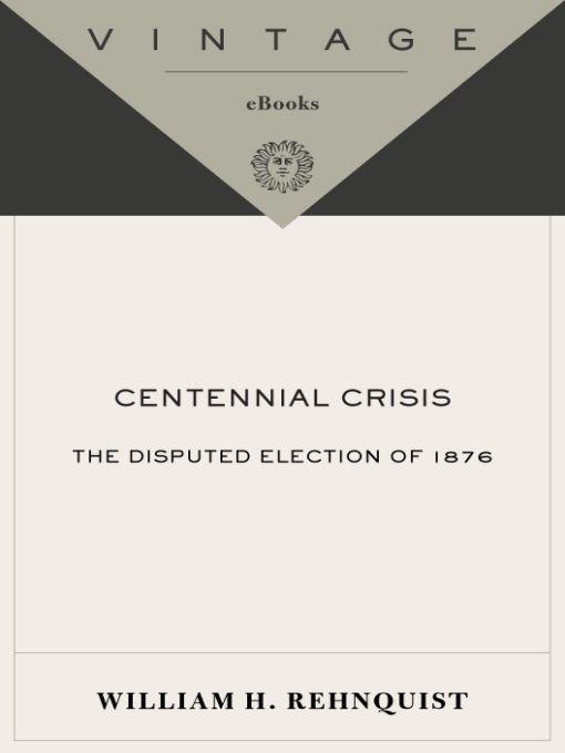 Centennial Crisis: The Disputed Election of 1876