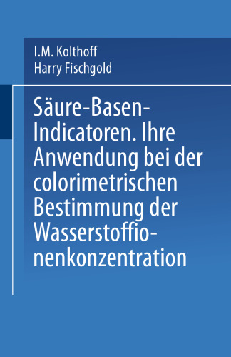 Säure — Basen — Indicatoren: Ihre Anwendung bei der Colorimetrischen Bestimmung der Wasserstoffionenkonzentration