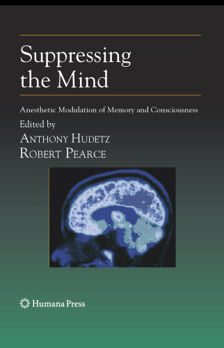 Suppressing the Mind: Anesthetic Modulation of Memory and Consciousness