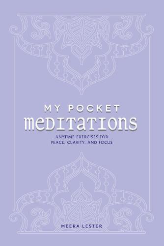 My Pocket Meditations: Anytime Exercises for Peace, Clarity, and Focus