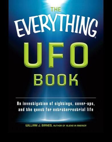 The Everything UFO Book: An investigation of sightings, cover-ups, and the quest for extraterrestial life