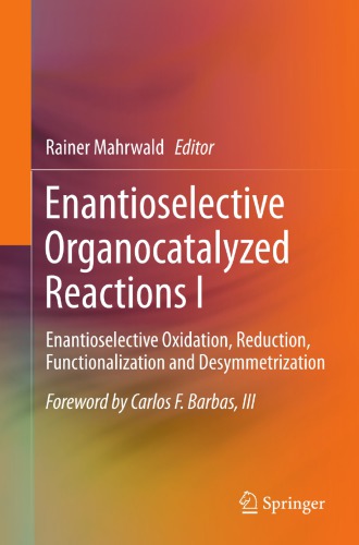 Enantioselective Organocatalyzed Reactions I: Enantioselective Oxidation, Reduction, Functionalization and Desymmetrization