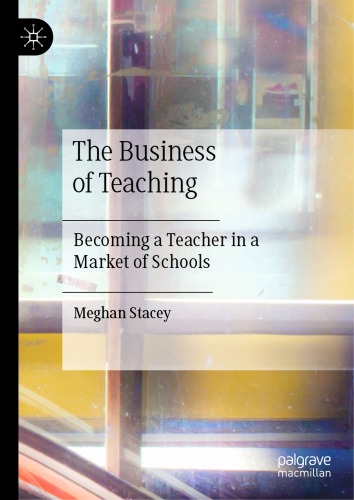 The Business of Teaching: Becoming a Teacher in a Market of Schools
