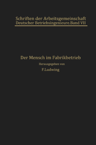 Der Mensch im Fabrikbetrieb: Beiträge zur Arbeitskunde