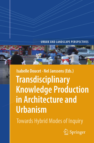 Transdisciplinary Knowledge Production in Architecture and Urbanism: Towards Hybrid Modes of Inquiry