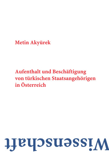 Das Assoziationsabkommen EWG — Türkei: Aufenthalt und Beschäftigung von türkischen Staatsangehörigen in Österreich