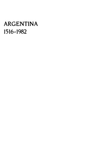 Argentina, 1516-1982: From Spanish Colonization to the Falklands War