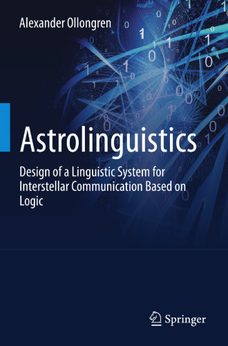 Astrolinguistics: Design of a Linguistic System for Interstellar Communication Based on Logic