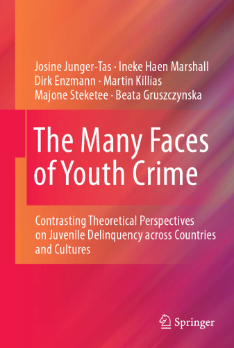 The Many Faces of Youth Crime: Contrasting Theoretical Perspectives on Juvenile Delinquency across Countries and Cultures